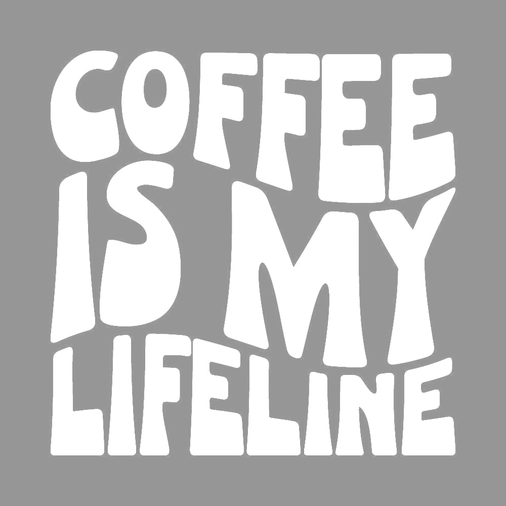 COFFEE IS MY LIFELINE 7