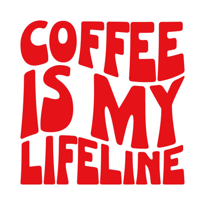 COFFEE IS MY LIFELINE 8