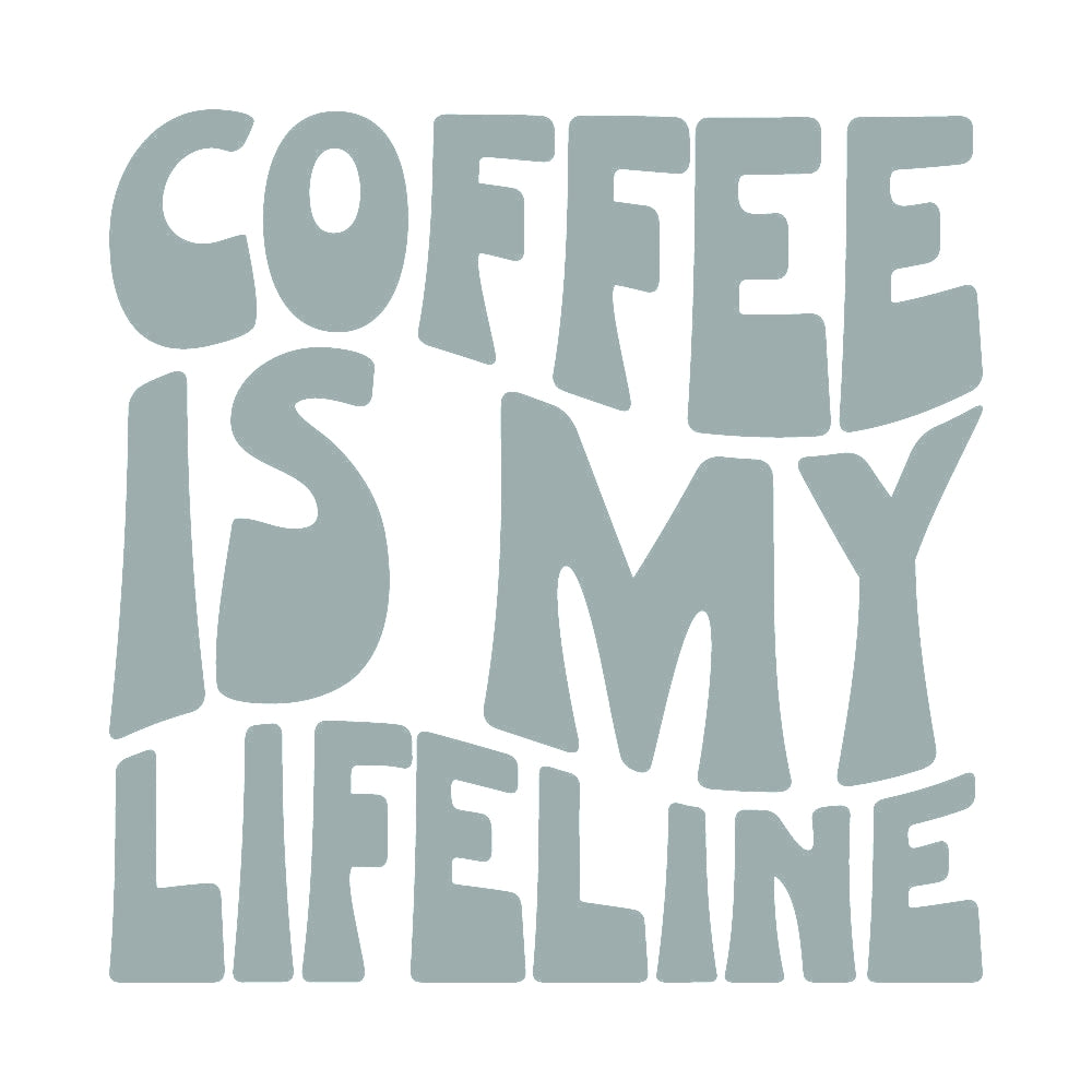 COFFEE IS MY LIFELINE 10