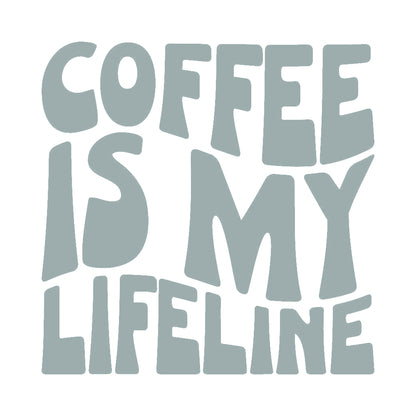 COFFEE IS MY LIFELINE 10