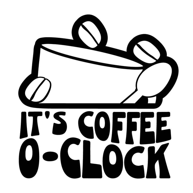 ITS COFFEE OCLOCK