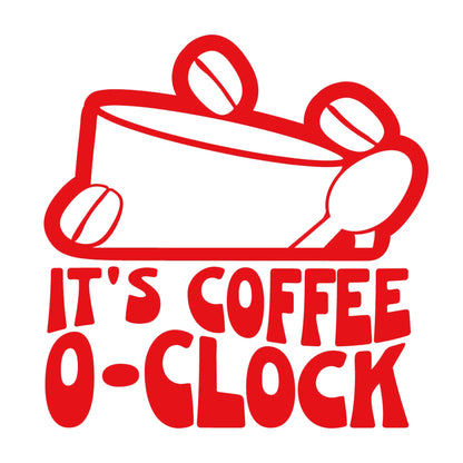 ITS COFFEE OCLOCK 8