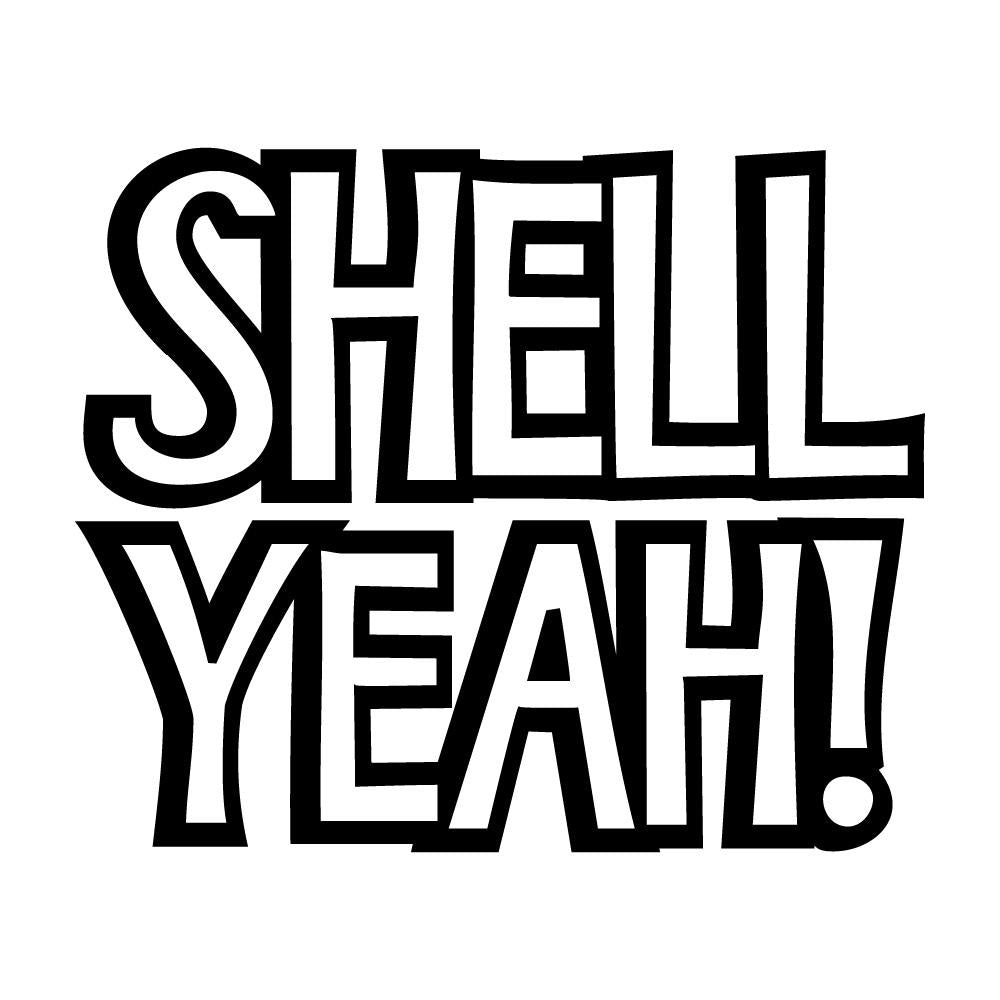 SHELL YEAH
