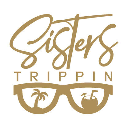 Sisters TRIPPIN 9