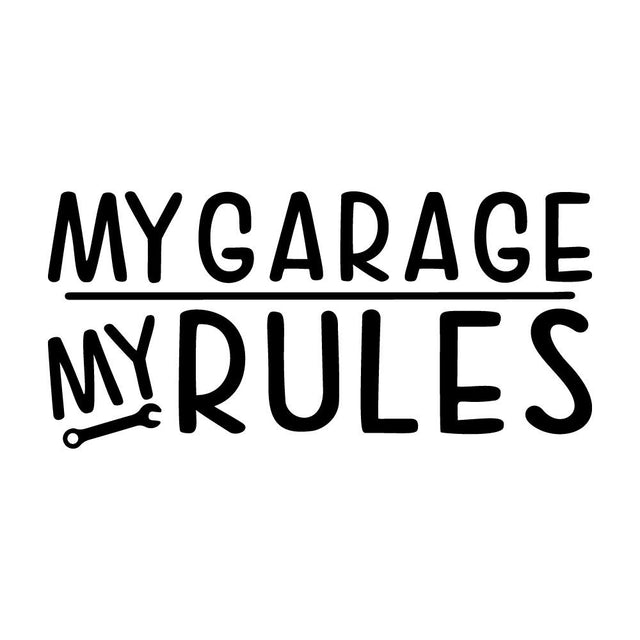MY GARAGE MY RULES