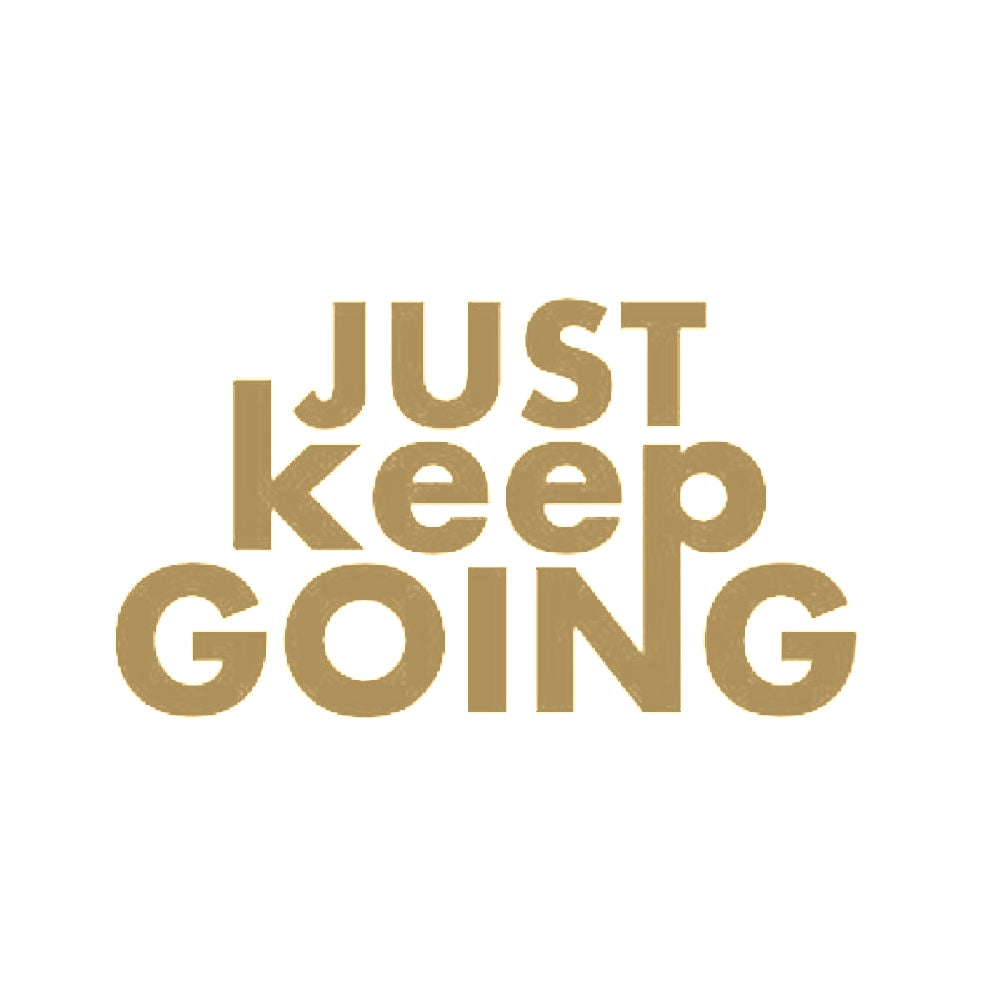 JUST keep GOING