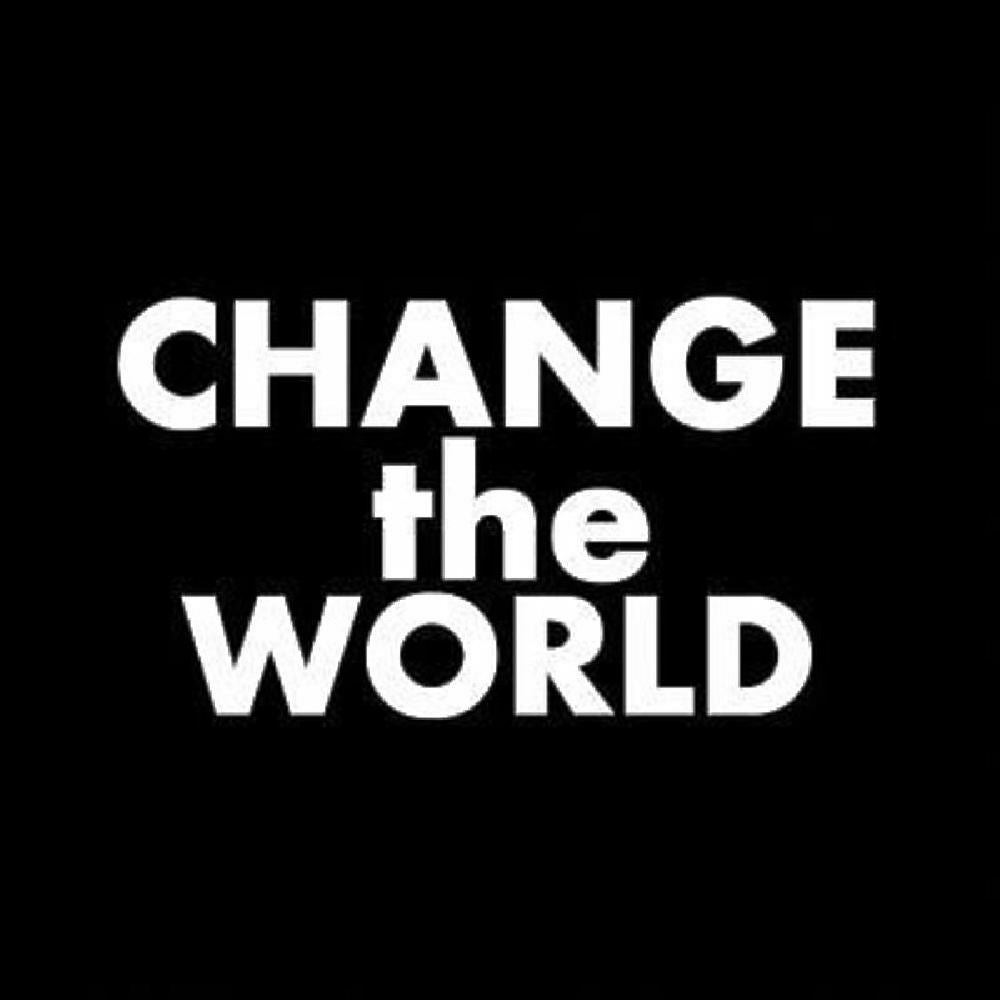 CHANGE the WORLD