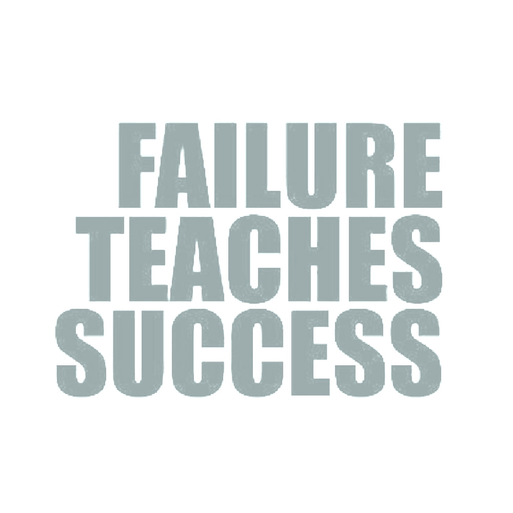 FAILURE TEACHES SUCCESS