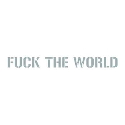 FUCK THE WORLD