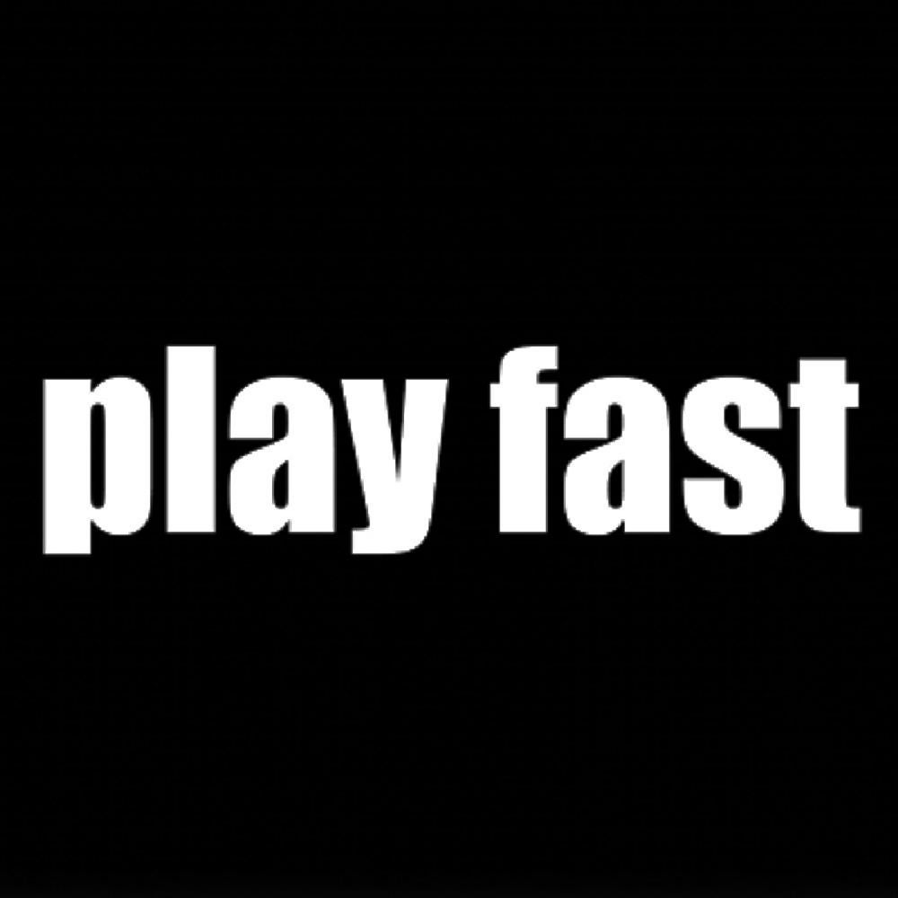 play fast