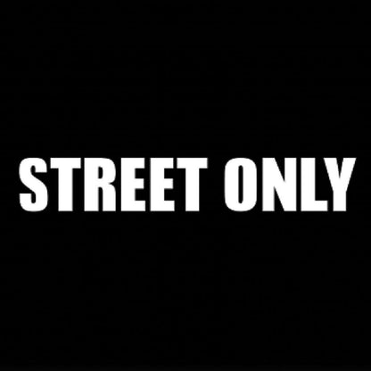 STREET ONLY