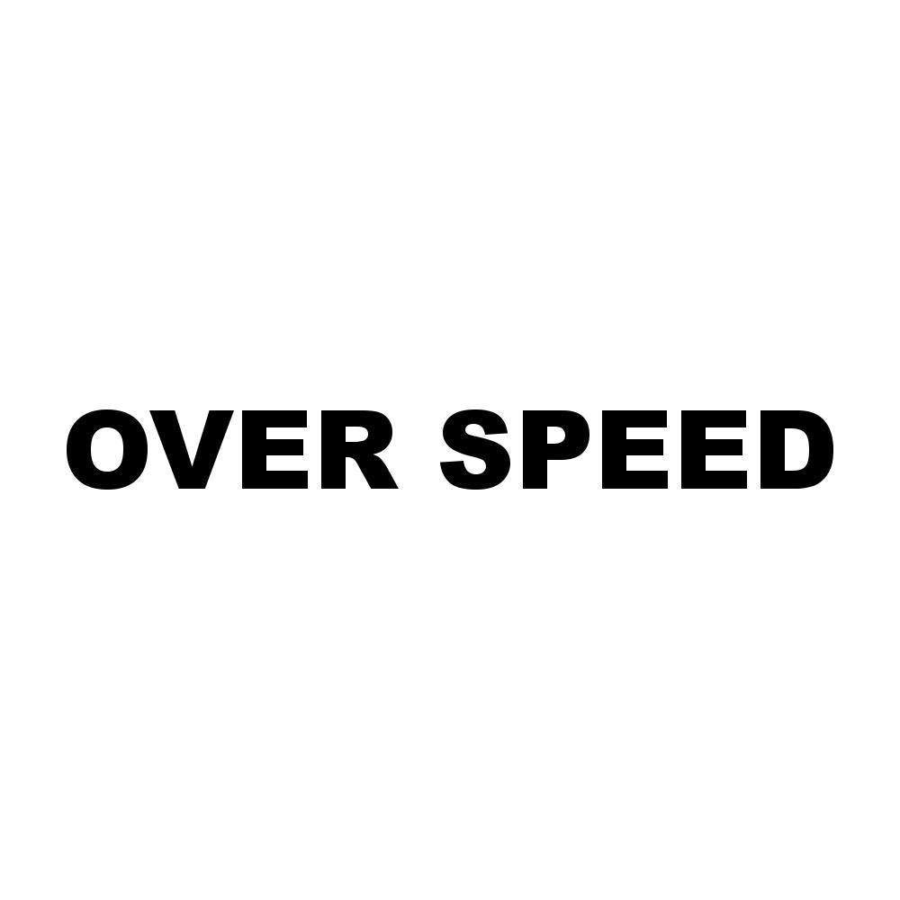 OVER SPEED