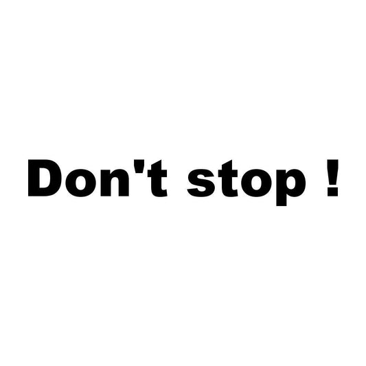 Don't stop !