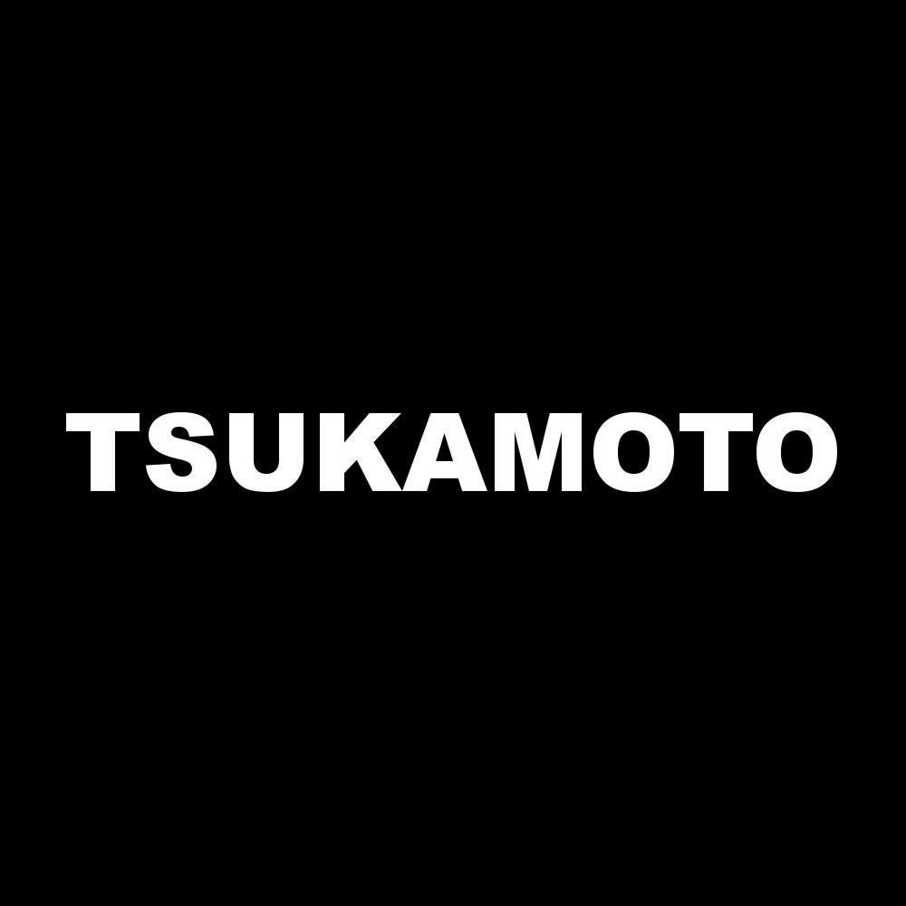 TSUKAMOTO